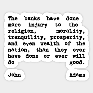 John Adams Quote The Banks Have Done More Injury Sticker